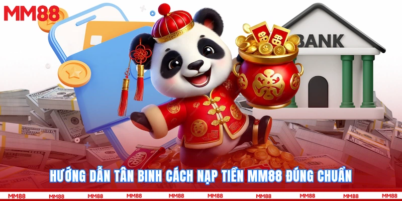 Hướng dẫn tân binh cách Nạp tiền MM88 đúng chuẩn