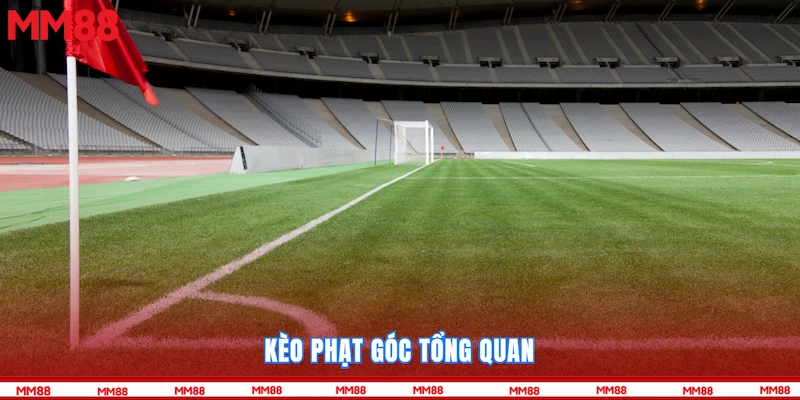 Kèo phạt góc tổng quan