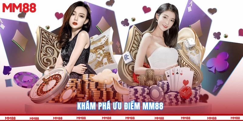 Khám phá ưu điểm MM88 